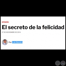 EL SECRETO DE LA FELICIDAD - Por LUIS BAREIRO - Domingo, 27 de Noviembre de 2016